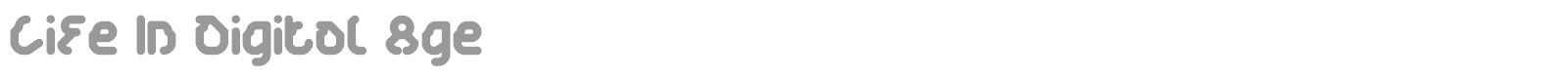 Life In Digital Age font preview